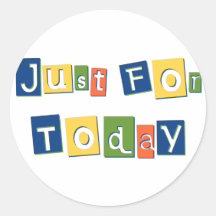 Just for Today Round Stickers