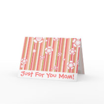 Just For You Mom! cards