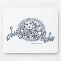 Just Give Me Rocks mousepads by klclewis Just Give Me Rocks mousepads