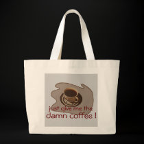 Just Give Me the Damn Coffee Bag bags