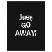 Just Go Away. Grungy Font. Black White Custom Flyer