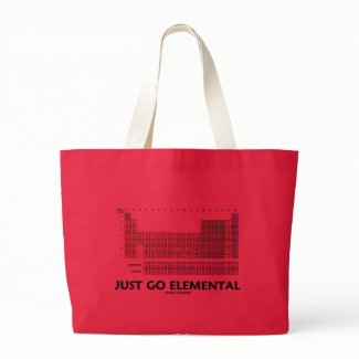 Just Go Elemental (Periodic Table Of Elements) bag