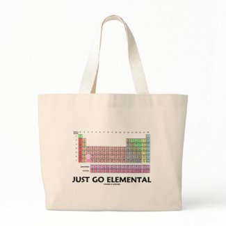 Just Go Elemental (Periodic Table Of Elements) bag