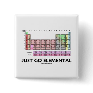 Just Go Elemental (Periodic Table Of Elements) button