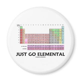 Just Go Elemental (Periodic Table Of Elements) magnet