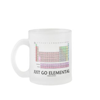 Just Go Elemental (Periodic Table Of Elements) mug