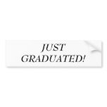 JUST GRADUATED! bumper sticker