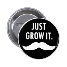 Just Grow It Moustache Button