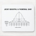 Just Having A Normal Day (Bell Curve Humor) Mousepads