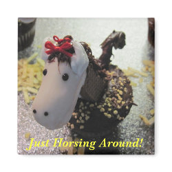Just Horsing Around Magnet magnet
