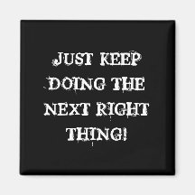 JUST KEEP DOING THE NEXT RIGHT THING! MAGNET