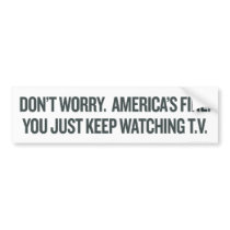 Just Keep Watching TV Bumper Sticker