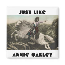 Just like Annie Oakley Fridge Magnets