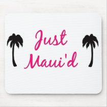 Just Maui'd Mousepad mousepads
