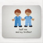 Just me and my Brother Mousepads