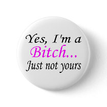 Just Not Your Bitch buttons