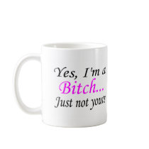 Just Not Your Bitch mugs