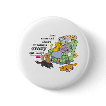 Just One Cat Short Of Being A Crazy Cat Lady Pin