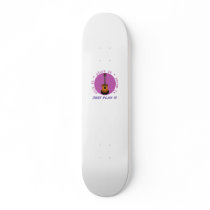 Just Play It Guitar graphic Skateboard Deck