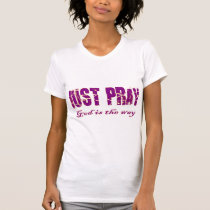 JUST PRAY God is the way Christian saying t-shirts