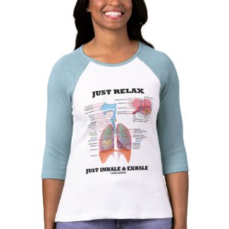 Just Relax Just Inhale and Exhale (Respiratory) shirt