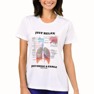 Just Relax Just Inhale and Exhale (Respiratory) shirt