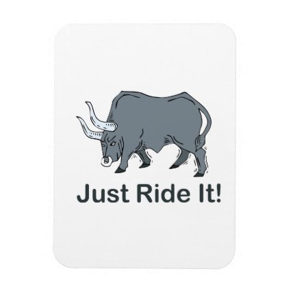 Just Ride it Grey Bull Rectangle Magnets