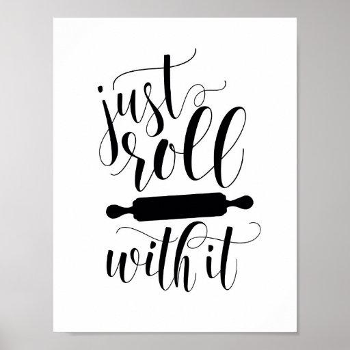 Just roll with it kitchen decor poster | Zazzle