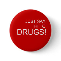 Just Say Hi to Drugs Pin Button by jcbing Just Say Hi to Drugs Pin Button