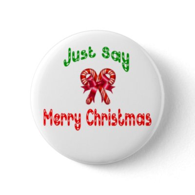 Just Say Merry Christmas Button