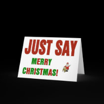 JUST SAY Merry Christmas Card