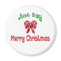 Just Say Merry Christmas Magnet