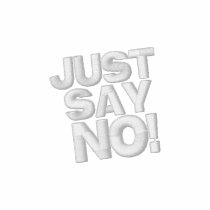 JUST SAY NO! embroidered shirts