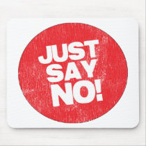 JUST SAY NO! MOUSE PAD
