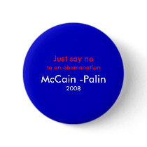 "Just say no to an obamanation" McCain-Palin 08 Pin