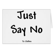 Just Say No to Clothes Greeting Cards