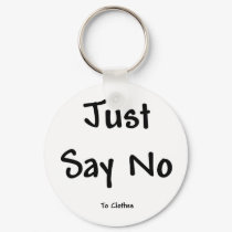 Just Say No to Clothes keychains by nudistgiftshop Just Say No to Clothes keychains