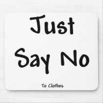 Just Say No to Clothes Mouse Pad
