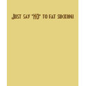 Just say "NO" to fat sucking! t-shirts