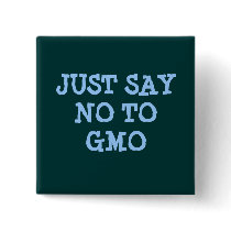 JUST SAY NO TO GMO Button