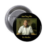 Just say "No" to Hacks campaign buttons buttons