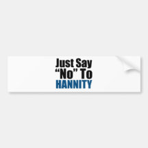 Just Say No To Hannity Bumper Stickers
