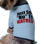 Just Say No To Hatred Doggie Tee Shirt