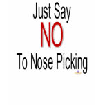Just Say NO To Nose Picking