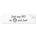 Just say NO to O and Joe! NOBAMA bumper sticker bumper stickers by BIgToby Just say NO to O and Joe! NOBAMA bumper sticker bumper stickers