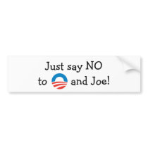 Just say NO to O and Joe! NOBAMA bumper sticker bumper stickers by BIgToby Just say NO to O and Joe! NOBAMA bumper sticker bumper stickers
