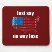 Just say no way Jose  (white) Faded.png mousepads