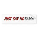 Just Say NObama Bumper Sticker bumper stickers by dappindan Just Say NObama Bumper Sticker bumper stickers