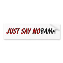 Just Say NObama Bumper Sticker bumper stickers by dappindan Just Say NObama Bumper Sticker bumper stickers