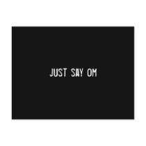 just say om postcards by funnycustomtshirts just say om postcards